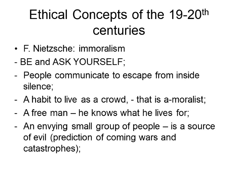 Ethical Concepts of the 19-20th centuries F. Nietzsche: immoralism - BE and ASK YOURSELF;